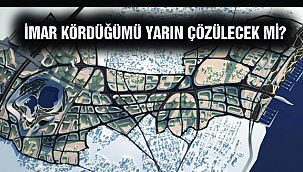 İmar Kördüğümü Yarın Çözülecek Mi?