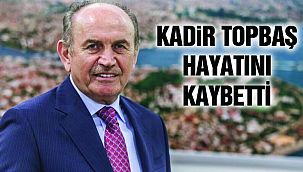Kadir Topbaş Hayatını Kaybetti!