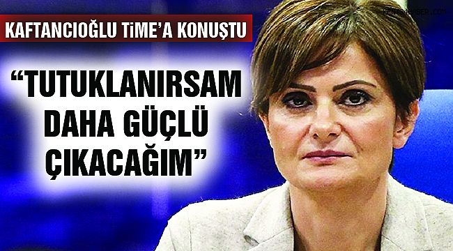 Kaftancıoğlu: "Tutuklanırsan Daha Güçlü Çıkacağım"