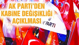 AK Partili Ünal'dan 'Kabine Değişikliği' Açıklaması