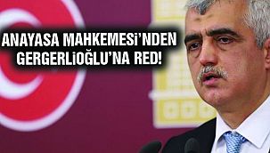 Anayasa Mahkemesi'nden Gergerlioğlu'na Red!