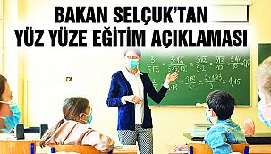 Bakan Selçuk'tan Yüz Yüze Eğitim Açıklması!