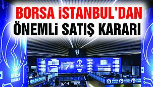 Borsa İstanbul'dan Önemli Satış Kararı!