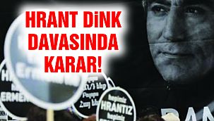 Hrant Dink Davasında Karar Açıklandı
