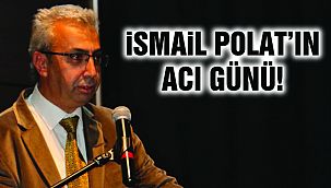 İsmail Polat'ın Acı Günü!
