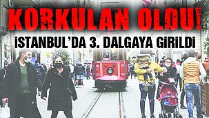 İstanbul'da Alarm! 3. Dalgaya Girildi