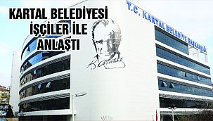 Kartal Belediyesi İşçiler ile Anlaştı