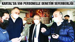 Kartal’da 556 Personelle Denetim Seferberliği