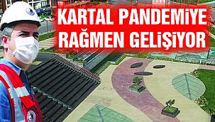 Kartal, Pandemiye Rağmen Gelişiyor
