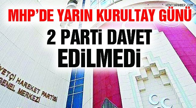 MHP'nin 13. Olağan Büyük Kurultayı Yarın! 2 Parti Davet Edilmedi