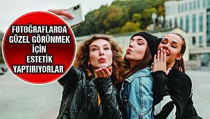 Sosyal Medya İçin Estetik Çılgınlığı
