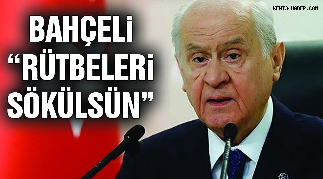 Bahçeli'den Sert Tepki: "Rütbeleri Söküslün!"