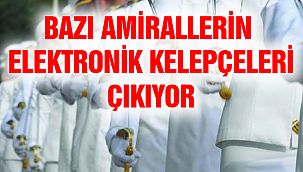 Bazı Emekli Amirallerin Elektronik Kelepçeleri Çıkıyor