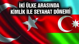 İki Ülke Arasında Kimlik ile Seyahat Dönemi Başladı