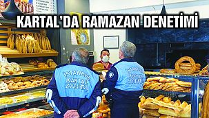 Kartal Belediyesi’nden Fırın ve Marketlere Ramazan Denetimi