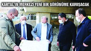 Kartal’ın Merkezi Yeni Bir Görünüme Kavuşacak