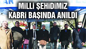 Milli Şehit Boğazlıyan Kaymakamı Kemal Bey, Mezarı Başında Anıldı