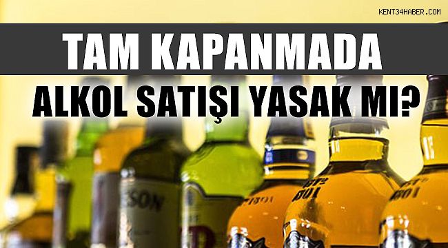Tam Kapanmada Alkollü İçki Satışı Yasak mı?