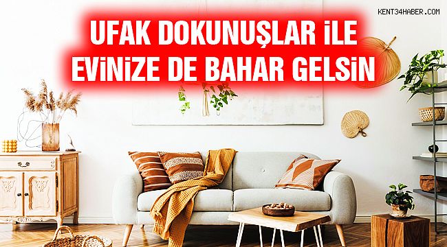 Yaşam Alanlarında Baharı Hissettirecek Dekorasyon Önerileri