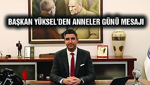 Başkan Yüksel'den Anneler Günü Mesajı