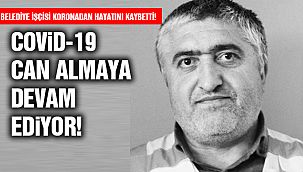 Belediye İşçisi Covid-19'dan Hayatını Kaybetti