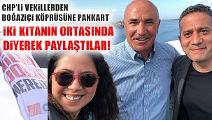 CHP'li Vekiller Boğaz Köprüsüne Astı!