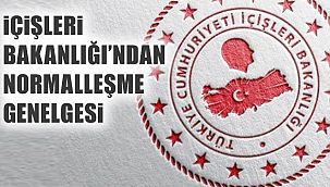 İçişleri Bakanlığı'ndan Kademeli Normalleşme Genelgesi