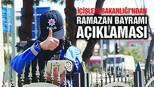 İçişleri Bakanlığı'ndan Ramazan Bayramı Açıklaması!