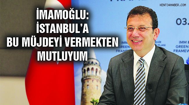 İmamoğlu: İstanbullulara Müjde