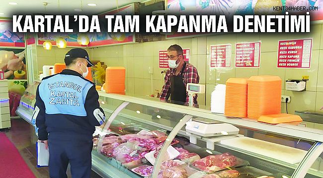 Kartal Belediyesi Zabıta Ekiplerinden 'Tam Kapanma' Denetimi