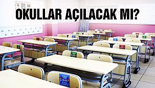 Okullar Açılacak mı?