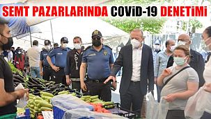Semt Pazarlarında Covid-19 Denetimi