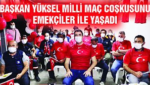 Başkan Yüksel Milli Maç Coşkusunu Emekçiler ile Yaşadı