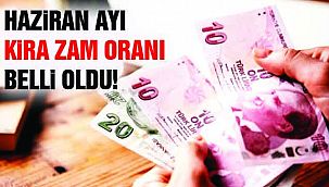 Haziran Ayı Kira Zam Oranı Belli Oldu!