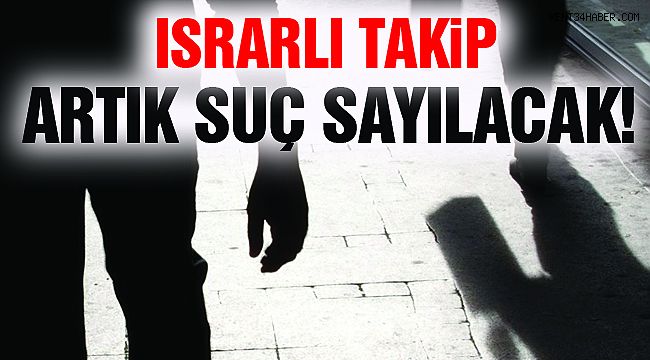 'Israrlı Takip' Cinsel Taciz Sayılacak