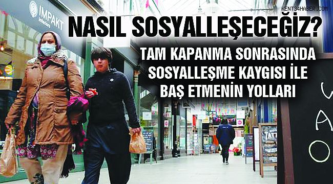 Kapanmanın Ardından Nasıl Sosyalleşeceğiz?