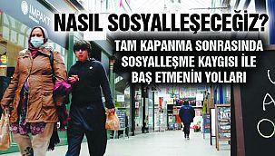 Kapanmanın Ardından Nasıl Sosyalleşeceğiz?