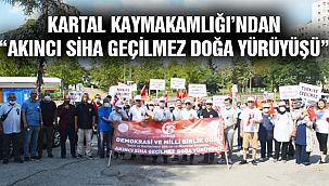 Kartal’da “Akıncı Siha Geçilmez Doğa Yürüyüşü”