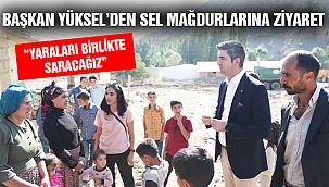 Başkan Yüksel'den Sel Mağdurlarına Ziyaret