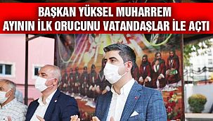 Başkan Yüksel, Muharrem Ayı’nın İlk Orucunu Vatandaşlarla Açtı