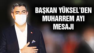 Başkan Yüksel: “Paylaşmanın Ayı Muharrem’de Bir Olalım”