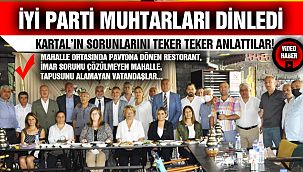 İYİ Parti Kartallı Muhtarları Dinledi
