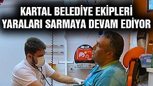 Kartal Belediye Ekipleri Yaraları Sarıyor!