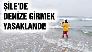 Şile'de Denize Girmek Yasaklandı!