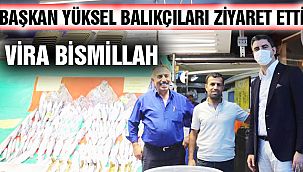 Başkan Yüksel Balıkçıları Ziyaret Etti!