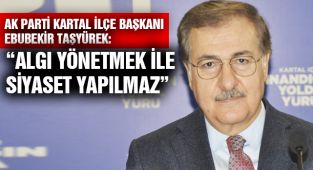 Ebubekir Taşyürek: “Algı Yönetmek ile Siyaset Yapılmaz”
