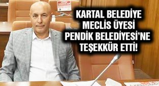 Kartal Belediye Meclis Üyesi Pendik Belediyesi'ne Teşekkür Etti!