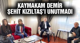 Kaymakam Demir Şehit Kızıltaş'ı Unutmadı!