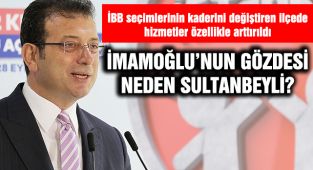 İmamoğlu’nun gözdesi Neden Sultanbeyli?