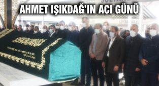 Ahmet Işıkdağ'ın Acı Günü